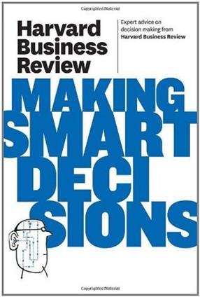 HBRs 10 Must Reads on Making Smart Decisions